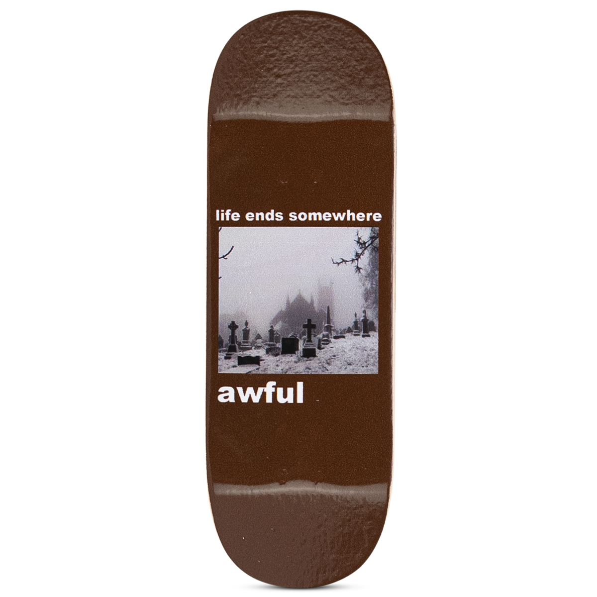 Awful Fingerboard Deck - Life Ends